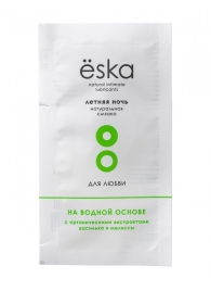Пробник натурального лубриканта на водной основе Ёska  Летняя ночь  - 7 мл. - Eska - купить с доставкой в Черкесске