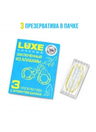 Презервативы  Заключенный из Алабамы  с ароматом банана - 3 шт. - Luxe - купить с доставкой в Черкесске
