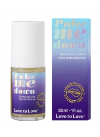 Стимулирующий гель для пениса Pulse Me Down - 30 мл. - Love to Love - купить с доставкой в Черкесске