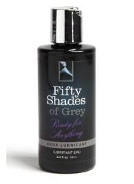 Лубрикант на водной основе Ready for Anything Aqua Lubricant - 100 мл. - Fifty Shades of Grey - купить с доставкой в Черкесске